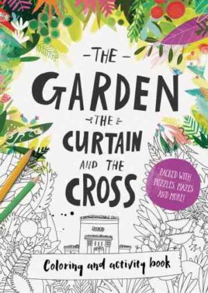 The Garden, the Curtain & the Cross Coloring & Activity Book